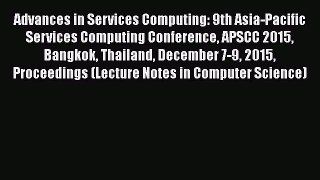 Download Advances in Services Computing: 9th Asia-Pacific Services Computing Conference APSCC