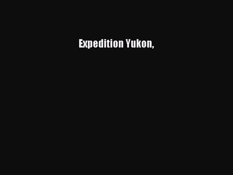 Read Expedition Yukon Ebook Free
