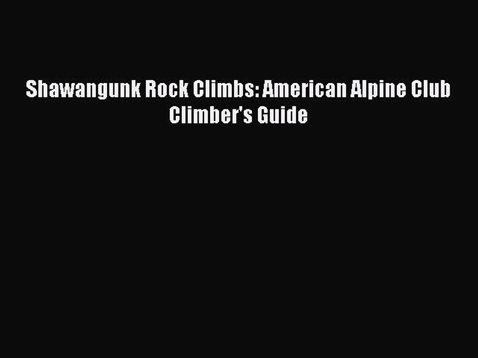 Read Shawangunk Rock Climbs: American Alpine Club Climber's Guide Ebook Free