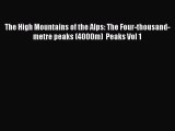 Read The High Mountains of the Alps: The Four-thousand-metre peaks (4000m)  Peaks Vol 1 Ebook