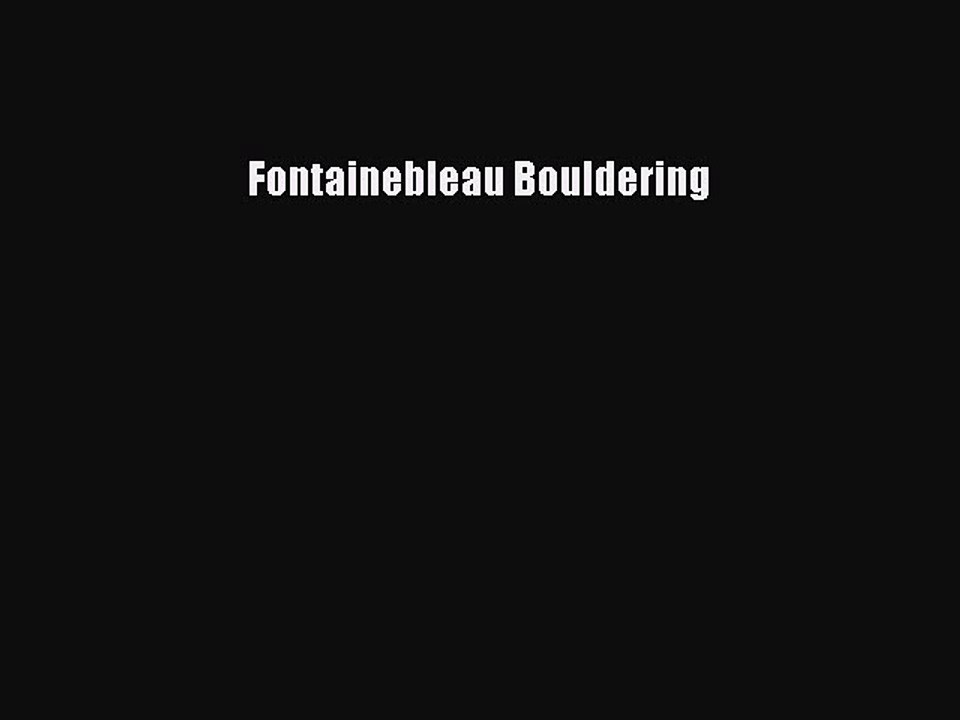Download Fontainebleau Bouldering Ebook Online