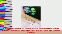 PDF  9 Breakthroughs to Living as an Empowered Single Parent Spiritual and Practical Read Full Ebook