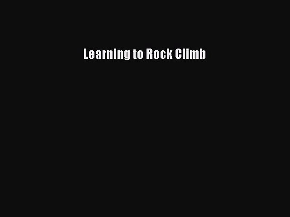 Read Learning to Rock Climb Ebook Free