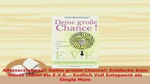 PDF  Alleinerziehend Deine grosse Chance Entdecke Dein neues Leben als EVE  Endlich Voll Read Full Ebook