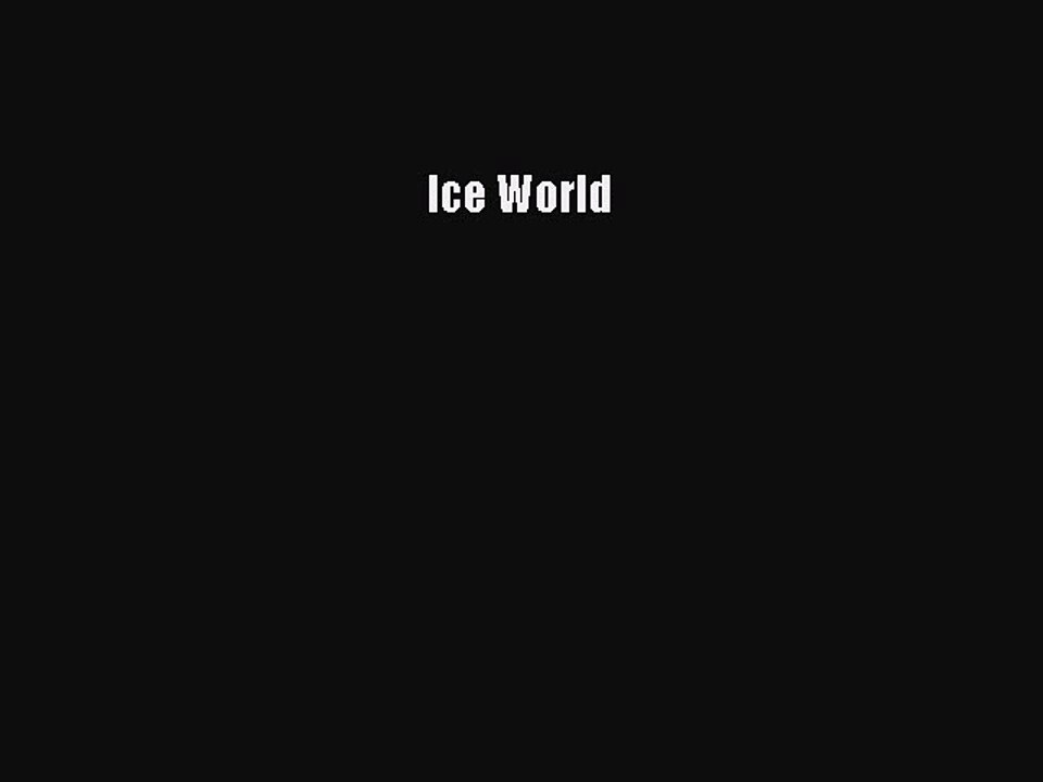 Read Ice World Ebook Free