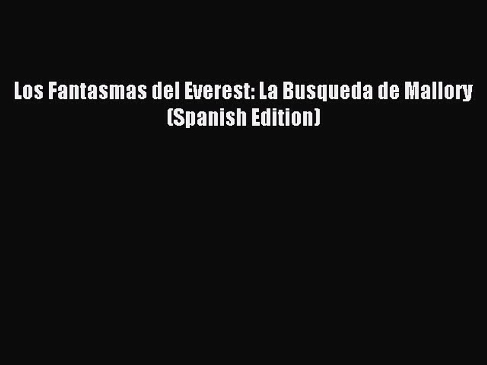 Read Los Fantasmas del Everest: La Busqueda de Mallory (Spanish Edition) Ebook Online