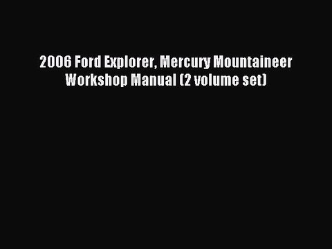 Read 2006 Ford Explorer Mercury Mountaineer Workshop Manual (2 volume set) Ebook Free