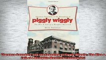 FREE EBOOK ONLINE  Clarence Saunders and the Founding of Piggly Wiggly The Rise  Fall of a Memphis Full EBook