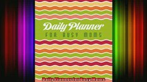 FREE DOWNLOAD  Daily Planner for Busy Moms READ ONLINE