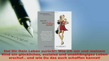 PDF  Hol Dir Dein Leben zurück Wie ich mir und meinem Kind ein glückliches soziales und Read Full Ebook