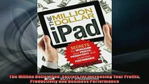 READ book  The Million Dollar iPad Secrets for Increasing Your Profits Productivity and Business  FREE BOOOK ONLINE