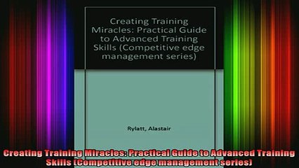 FREE DOWNLOAD  Creating Training Miracles Practical Guide to Advanced Training Skills Competitive edge  DOWNLOAD ONLINE