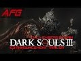 Dark Souls III : ...Only Embers Remain - (E3 Announcement Trailer) -