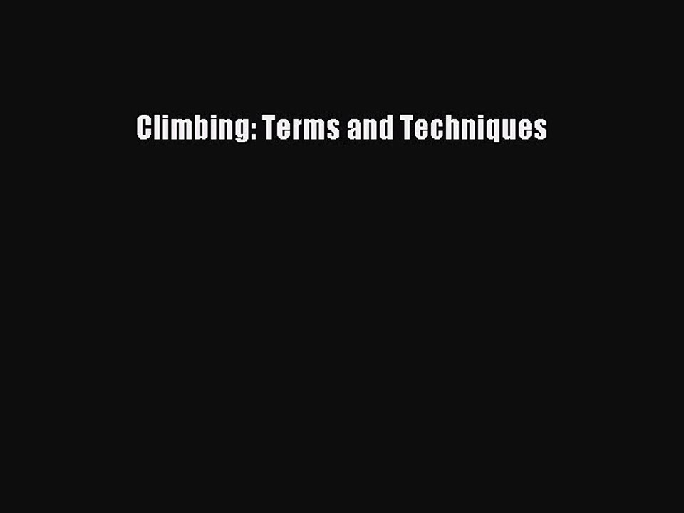 Read Climbing: Terms and Techniques Ebook Free