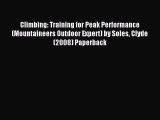 Download Climbing: Training for Peak Performance (Mountaineers Outdoor Expert) by Soles Clyde