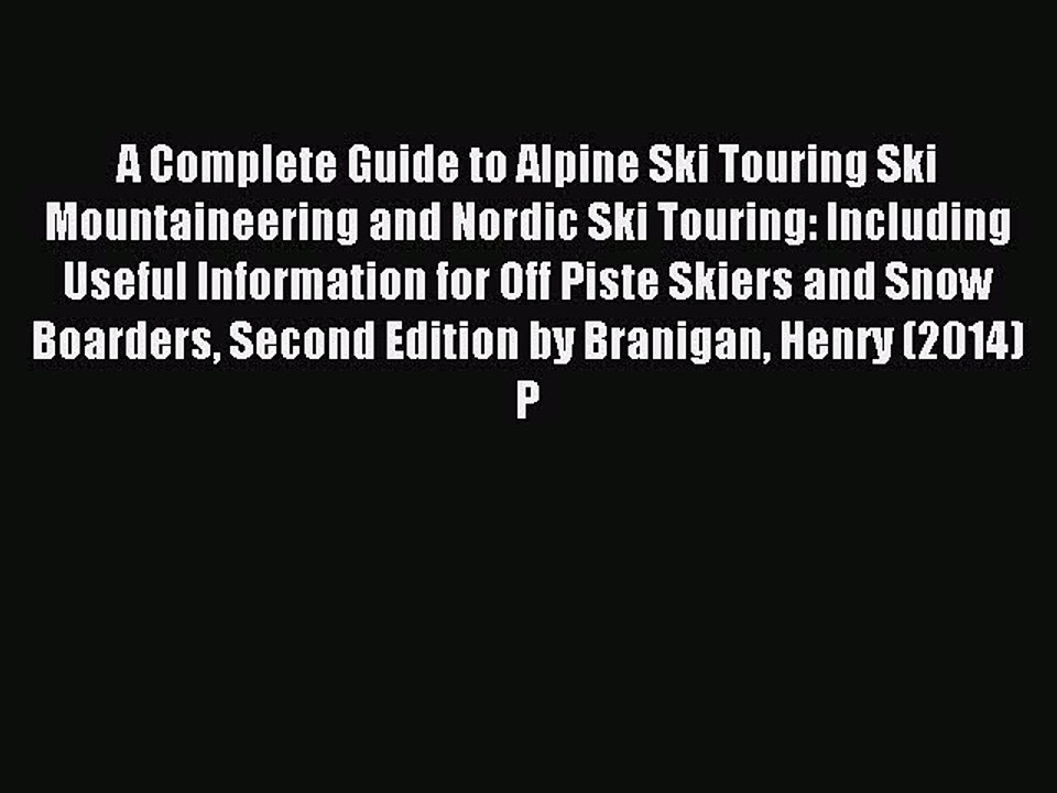 Download A complete guide to Alpine Ski touring Ski mountaineering and Nordic Ski touring: