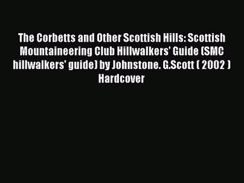 Read The Corbetts and Other Scottish Hills: Scottish Mountaineering Club Hillwalkers' Guide