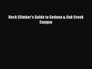 Read Rock Climber's Guide to Sedona & Oak Creek Canyon Ebook Free