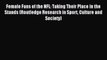 Download Female Fans of the NFL: Taking Their Place in the Stands (Routledge Research in Sport