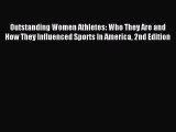 Read Outstanding Women Athletes: Who They Are and How They Influenced Sports In America 2nd