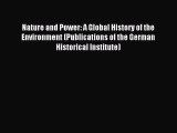 Download Nature and Power: A Global History of the Environment (Publications of the German