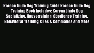 Download Korean Jindo Dog Training Guide Korean Jindo Dog Training Book Includes: Korean Jindo