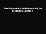 PDF Surviving Doomsday: Techniques to Help You Survive After a Bio Attack  EBook