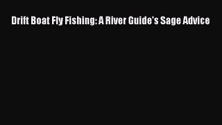 Read Drift Boat Fly Fishing: A River Guide's Sage Advice Ebook Free