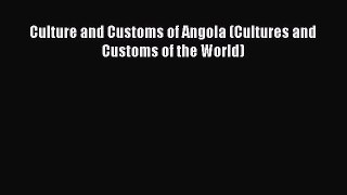 Download Culture and Customs of Angola (Cultures and Customs of the World) Ebook Free