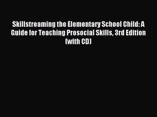 [Download PDF] Skillstreaming the Elementary School Child: A Guide for Teaching Prosocial Skills