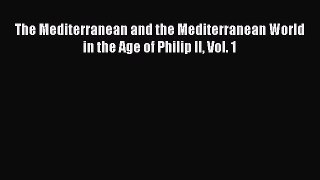 Read The Mediterranean and the Mediterranean World in the Age of Philip II Vol. 1 Ebook Free