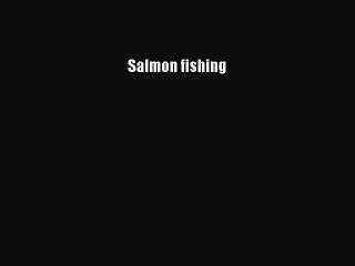 Download Salmon fishing Ebook Free