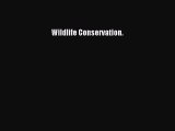 Read Wildlife Conservation. Ebook Free