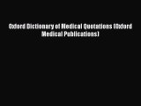 Download Oxford Dictionary of Medical Quotations (Oxford Medical Publications) Free Books