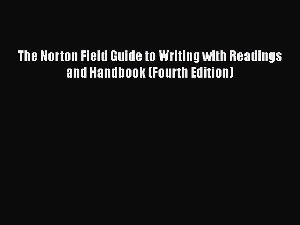 Download The Norton Field Guide to Writing with Readings and Handbook (Fourth Edition)  Read