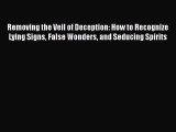 Ebook Removing the Veil of Deception: How to Recognize Lying Signs False Wonders and Seducing