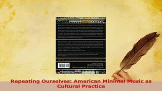 Read  Repeating Ourselves American Minimal Music as Cultural Practice PDF Free