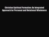 Ebook Christian Spiritual Formation: An Integrated Approach for Personal and Relational Wholeness