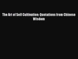 PDF The Art of Self Cultivation: Quotations from Chinese Wisdom Free Books