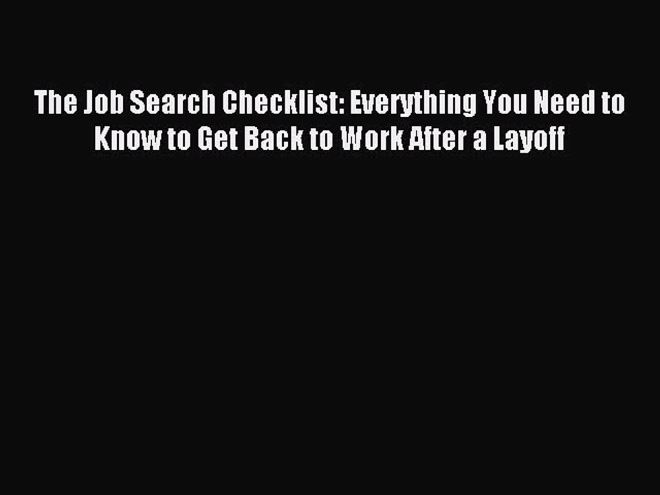 PDF The Job Search Checklist: Everything You Need to Know to Get Back to Work After a Layoff