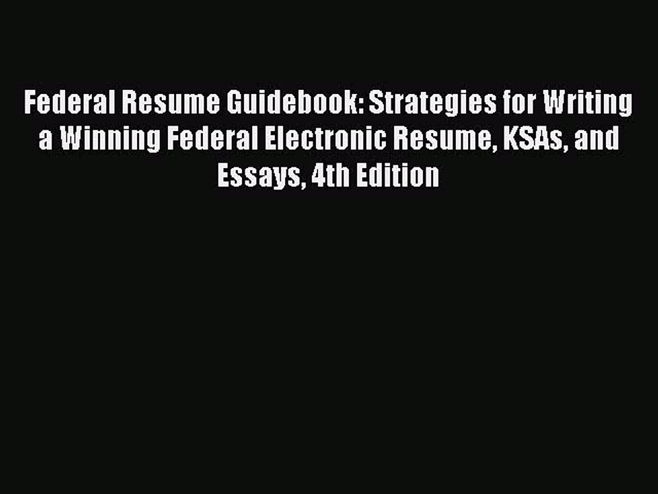 Download Federal Resume Guidebook: Strategies for Writing a Winning Federal Electronic Resume