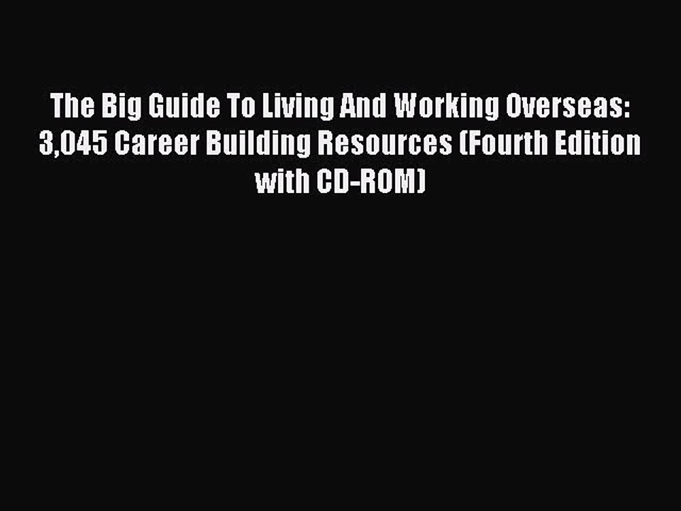 PDF The Big Guide To Living And Working Overseas: 3045 Career Building Resources (Fourth Edition