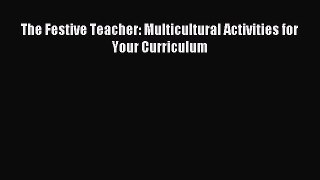 Read The Festive Teacher: Multicultural Activities for Your Curriculum Ebook Free