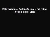 Download Killer Investment Banking Resumes! 2nd Edition: WetFeet Insider Guide  Read Online