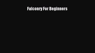 Read Falconry For Beginners Ebook Free