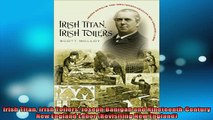 READ book  Irish Titan Irish Toilers Joseph Banigan and NineteenthCentury New England Labor Full Free