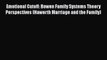 [Read book] Emotional Cutoff: Bowen Family Systems Theory Perspectives (Haworth Marriage and