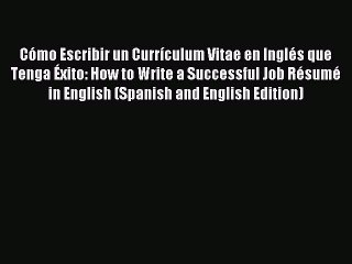 PDF Cómo Escribir un Currículum Vitae en Inglés que Tenga Éxito: How to Write a Successful