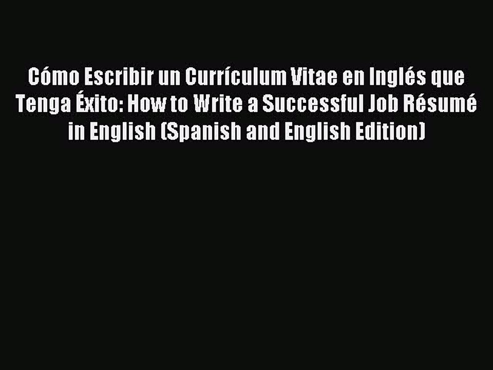 PDF Cómo Escribir un Currículum Vitae en Inglés que Tenga Éxito: How to Write a Successful