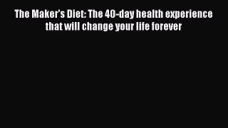 [Read book] The Maker's Diet: The 40-day health experience that will change your life forever
